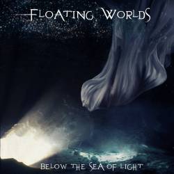 Floating Worlds : Below the Sea of Light